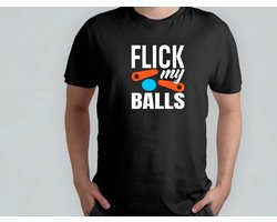 Funny Flick My Balls - T Shirt - Pinball - PinballWizard - TiltNation - PinballLove - RetroGaming - FlipperkastFun - PinballHeld - FlipperTovenaar - Flipperplezier