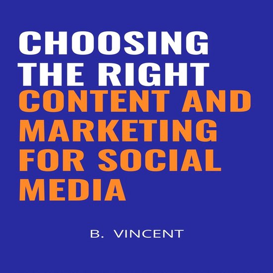 Choosing the Right Content and Marketing for Social Media - cover
