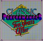 TEN YEARS AFTER - The Classic Performances of Ten Years After (LP)