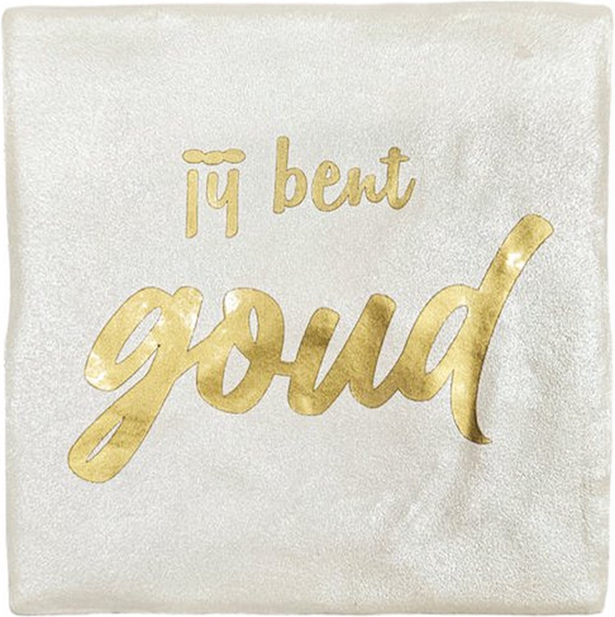 Tegeltjes met tekst: Jij bent Goud - Hip - Spreuktegel - moederdag - Cadeau - Goud Wit - Keramiek - 10x10 cm