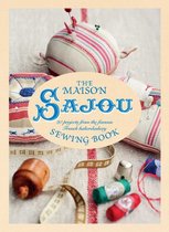 The Maison Sajou Sewing Book: 20 projects from the famous French