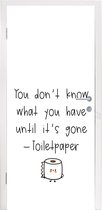 Deursticker Spreuken - Quotes - You don't know what you have until it's gone - Toiletpaper - Toilet - 85x205 cm - Deurposter