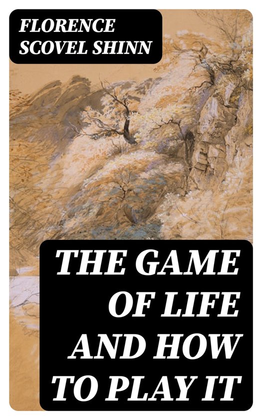 The Game of Life and How to Play It (ebook), Florence Scovel Shinn ...