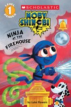Scholastic Reader 1 - Ninja at the Firehouse (Moby Shinobi: Scholastic Reader, Level 1)