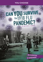 You Choose: Disasters in History - Can You Survive the 1918 Flu Pandemic?