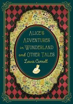 Timeless Classics- Alice's Adventures in Wonderland and Other Tales