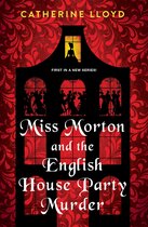 A Miss Morton Mystery- Miss Morton and the English House Party Murder