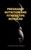Pregnancy Nutrition and Fitness Tips Revealed