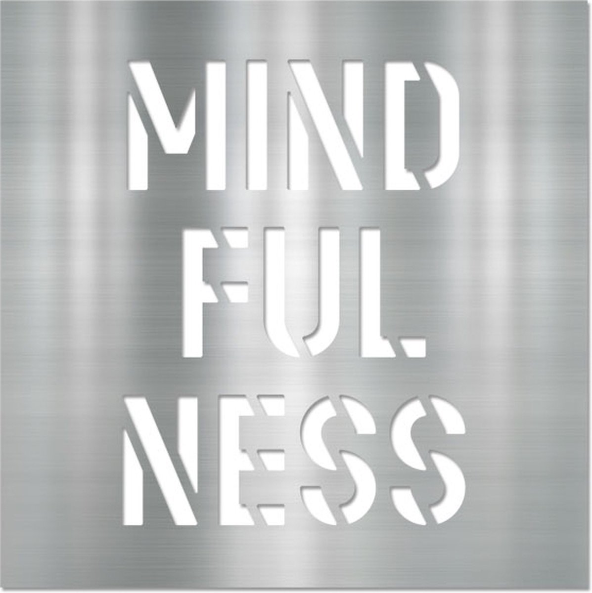 Letterschilderij - Mindfulness Metal | Woonaccessoire Aluminium paneel met freesletters | 70x70cm | Dibond | Uniek | Modern | Vierkant | Kantoor | Woonkamer | Slaapkamer | Voor binnen en buiten..