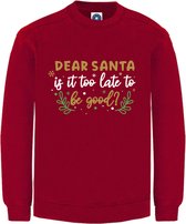 Kerst sweater - DEAR SANTA IS IT TOO LATE TO BE GOOD - kersttrui - ROOD - Medium - Unisex
