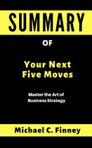 SUMMARY Of Your Next Five Moves: A Book By Patrick Bet-David