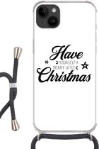 Geschikt voorApple Iphone 14 Plus - Crossbody Case - Kerstmis - Spreuken - Quotes - Have yourself a merry little Chirstmas - Siliconen - Crossbody - Backcover met Koord - Telefoonhoesje met koord - Hoesje met touw
