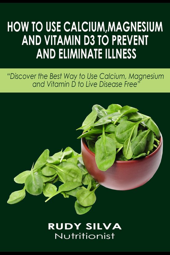 How to Use Calcium, Magnesium, and Vitamin D3 to Prevent and Eliminate Illness