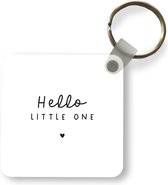 Sleutelhanger - Uitdeelcadeautjes - Quotes - Hello little one - Baby - Spreuken - Kinderen - Plastic