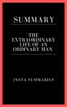 Summary Of The Extraordinary Life Of An Ordinary Man