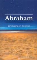 Abraham - Zijn roeping en zijn leven