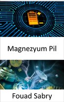 Enerjide Gelişen Teknolojiler [Turkish] 16 - Magnezyum Pil