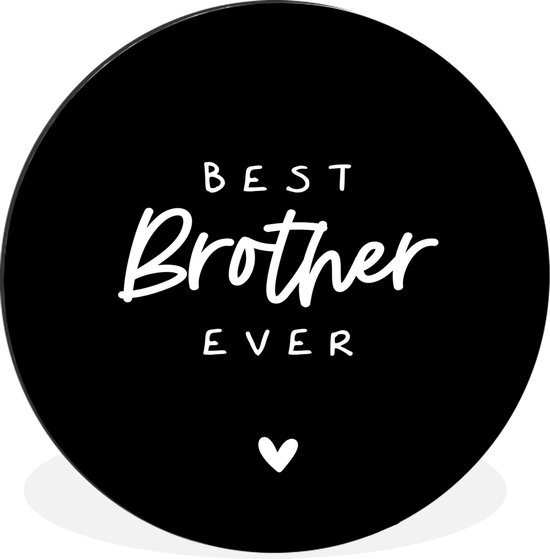 WallCircle - Wandcirkel - Muurcirkel - Quotes - Best brother ever - Broer - Spreuken - Grote broer - Aluminium - Dibond - ⌀ 120 cm - Binnen en Buiten XXL