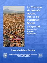 La vivienda de interés social, factor de movilidad social y espacial Ixtapaluca, Estado de México