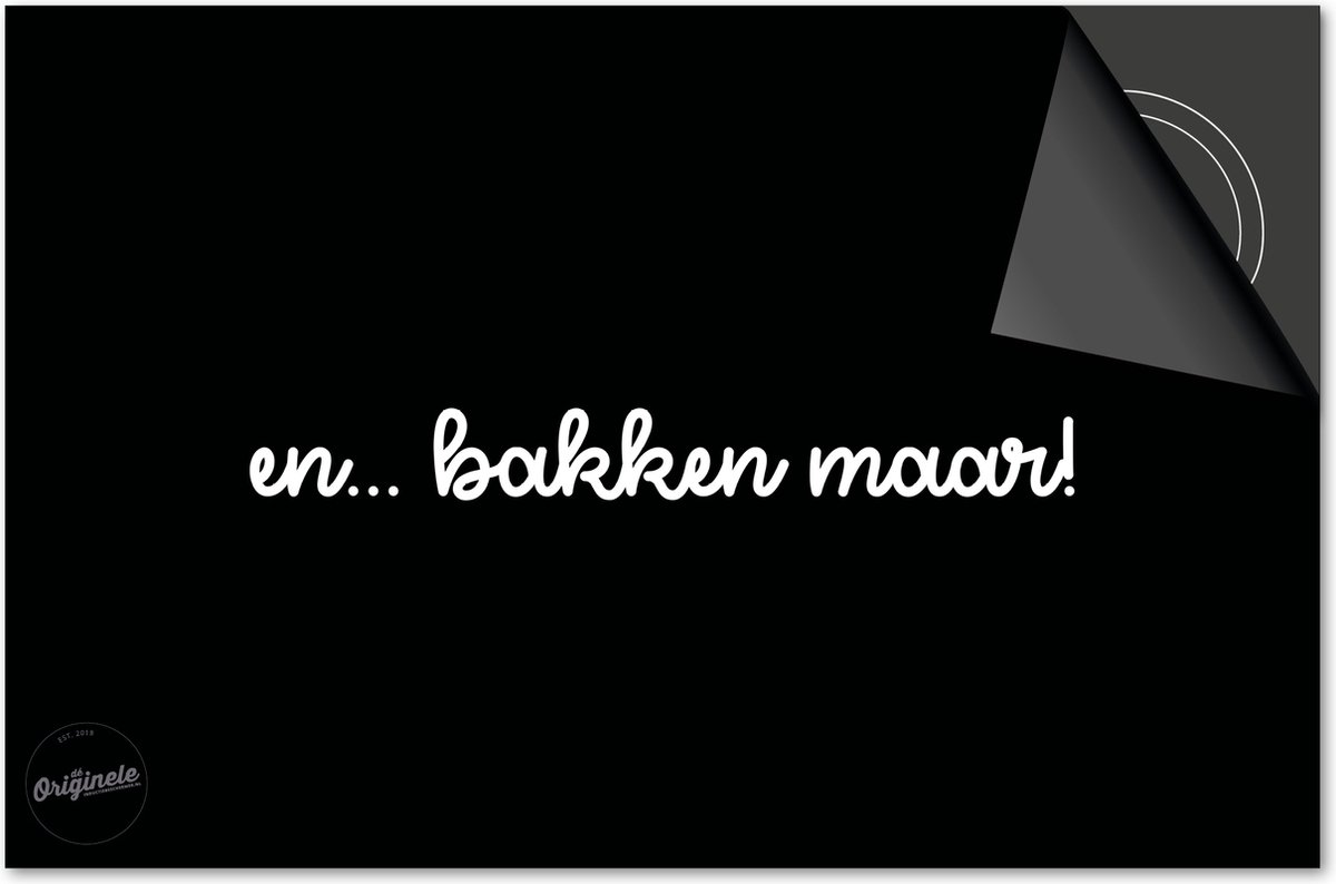 Inductie beschermer 71x52 - afdekplaat inductie mat - Dietrix Kookplaat beschermer - DELUXE - Quotes - En…Bakken maar Zwart