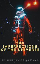 The Imperfections Of The Universe