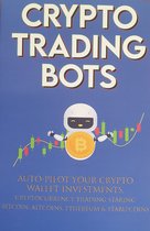 Crypto Trading Bots; Auto-pilot your Crypto Wallet Investments, Cryptocurrency Trading, Staking in Bitcoin, Altcoins, Ethereum & Stablecoins