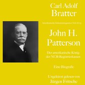 Carl Adolf Bratter: John H. Patterson. Der amerikanische König der NCR-Registrierkassen. Eine Biografie