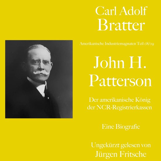 Carl Adolf Bratter: John H. Patterson. Der amerikanische Kö ... - cover