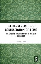 Routledge Studies in Twentieth-Century Philosophy- Heidegger and the Contradiction of Being