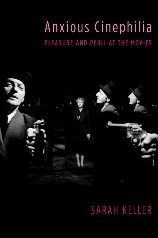 Anxious Cinephilia – Pleasure and Peril at the Movies - cover