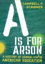 Histories of American Education-A Is for Arson