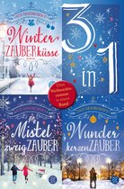 Die WinterWeihnachtsZauber-Reihe - Winterzauberküsse / Mistelzweigzauber / Wunderkerzenzauber - Drei Weihnachtsromane in einem Band