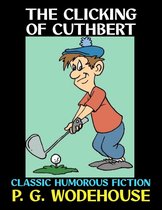 P. G. Wodehouse Collection 29 - The Clicking of Cuthbert