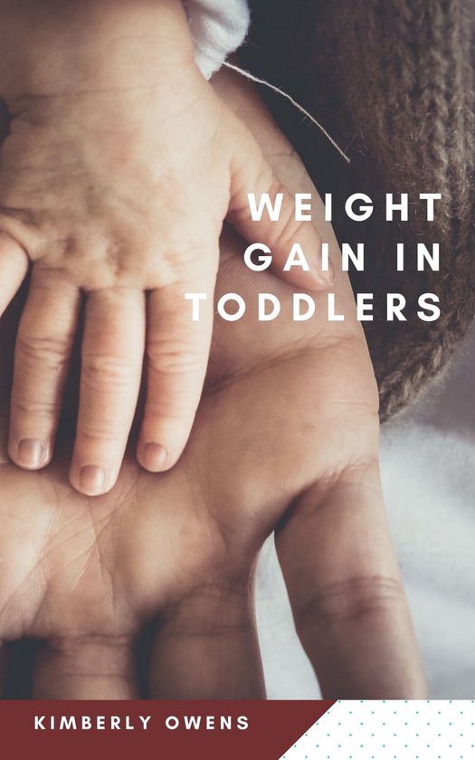 Weight Gain in Toddlers (ebook), Kimberly Owens 1230006307318
