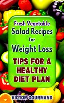 Diet Plan for Weight Loss 3 - Fresh Vegetable Salad Recipes for Weight Loss: Tips For A Healthy Diet Plan