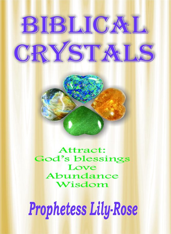 Biblical Crystals The divine prophetic healing messages that the lord wants...