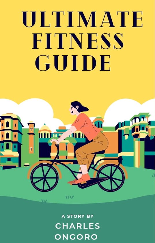 Ultimate Fitness Guide (ebook), Charles Ongoro 1230006230456 Boeken