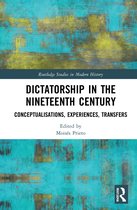 Routledge Studies in Modern History- Dictatorship in the Nineteenth Century