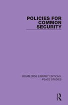 Routledge Library Editions: Peace Studies- Policies for Common Security