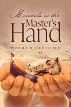 Moments in the Master's Hand