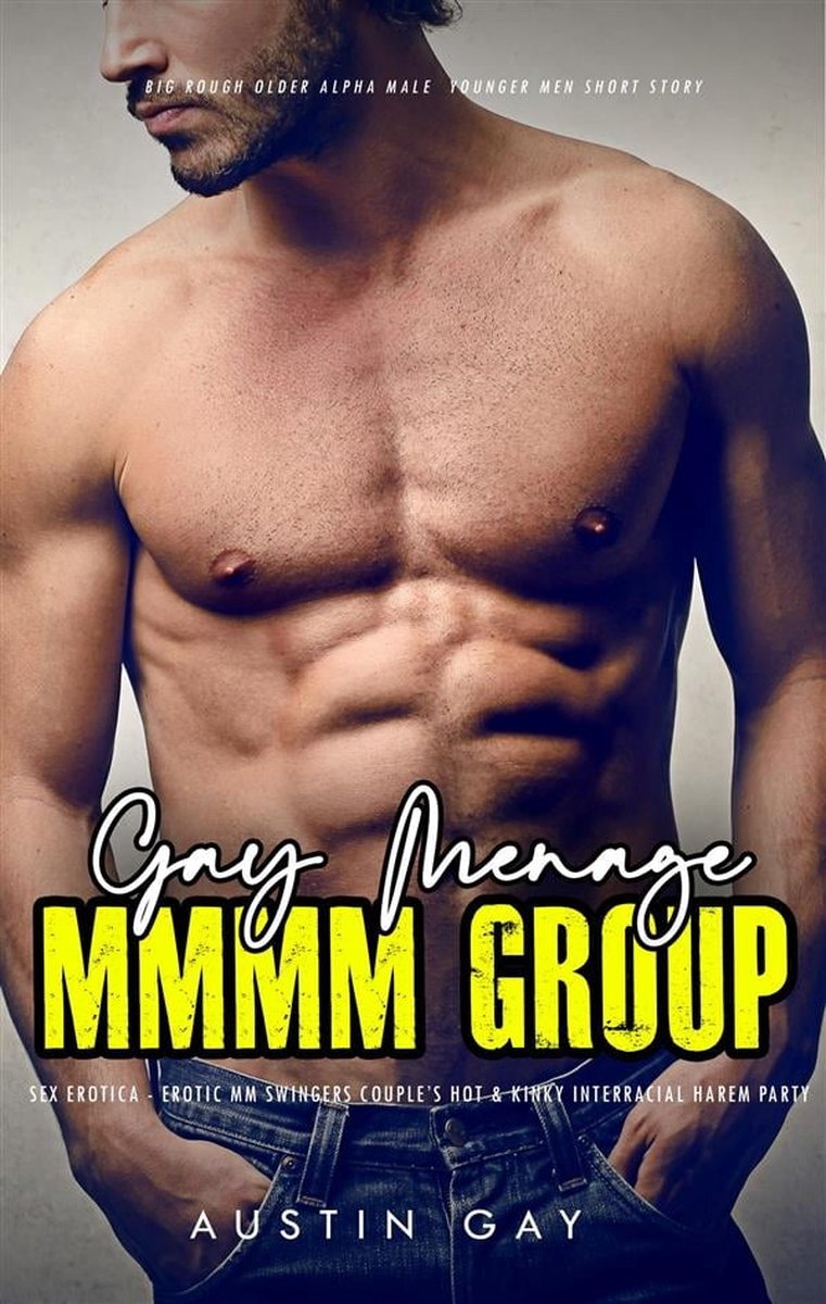 Big Rough Older Alpha Male Younger Men Short Story 5 - Gay Menage MMMM  Group Sex... | bol