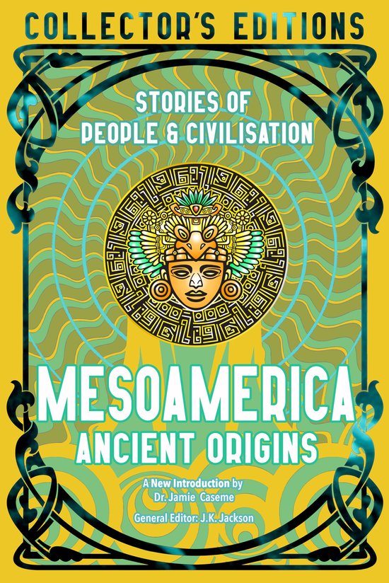 Flame Tree Collector's Editions- Mesoamerica Ancient Origins