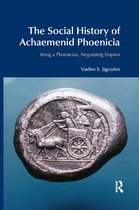 BibleWorld-The Social History of Achaemenid Phoenicia