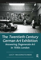 Routledge Research in Art Museums and Exhibitions-The Twentieth Century German Art Exhibition