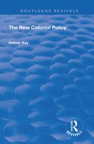 Routledge Revivals-The New Colonial Policy