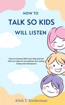 How to Talk So Kids Will Listen