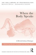 The New Library of Psychoanalysis- When the Body Speaks