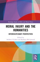 Routledge Studies in Ethics and Moral Theory- Moral Injury and the Humanities