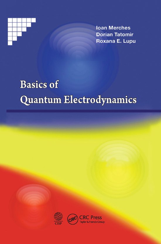 Livre intitulé 'Basics of Quantum Electrodynamics' par Ioan Merches, Dorian Tatomir et Roxana E. Lupu. Fond bleu, jaune et rouge avec des motifs circulaires.