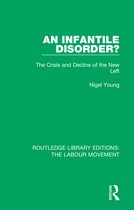 Routledge Library Editions: The Labour Movement-An Infantile Disorder?